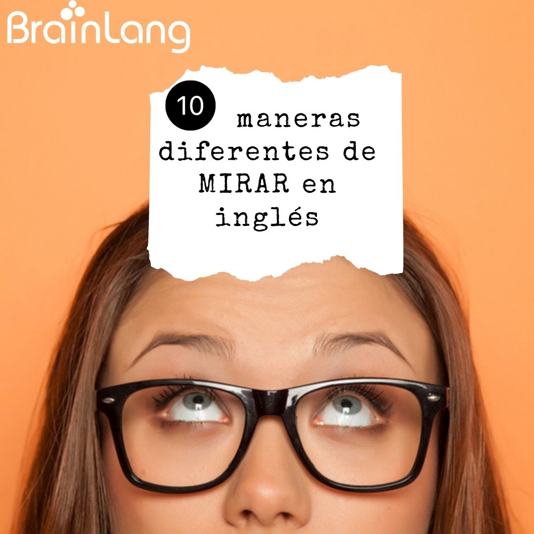 10 formas diferentes de decir MIRAR en inglés